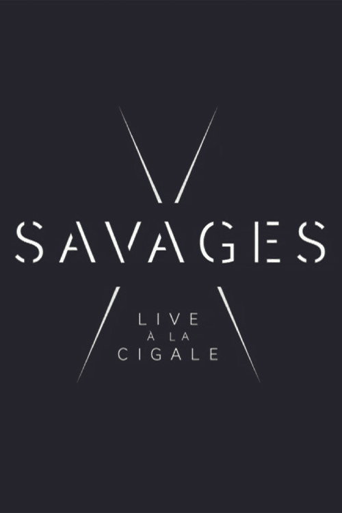 Movie poster for Savages: Live à la Cigale (2018)
