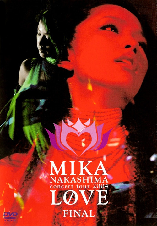 Movie poster for MIKA NAKASHIMA concert tour 2004 LOVE FINAL (2004)