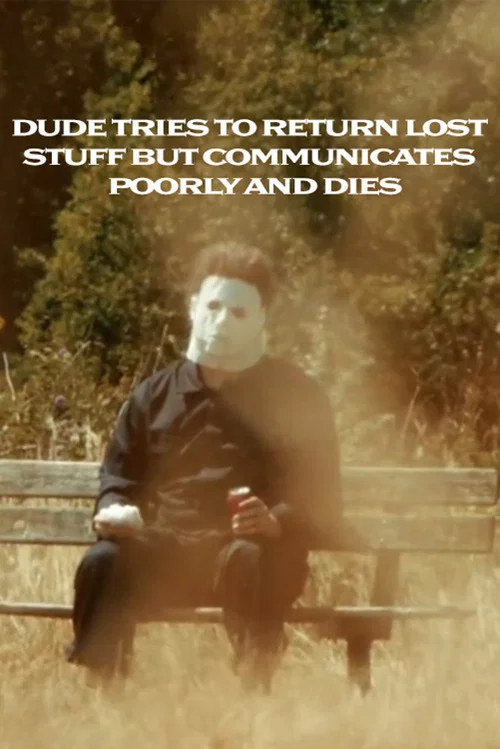 Movie poster for Dude Tries To Return Lost Stuff But Communicates Poorly And Dies