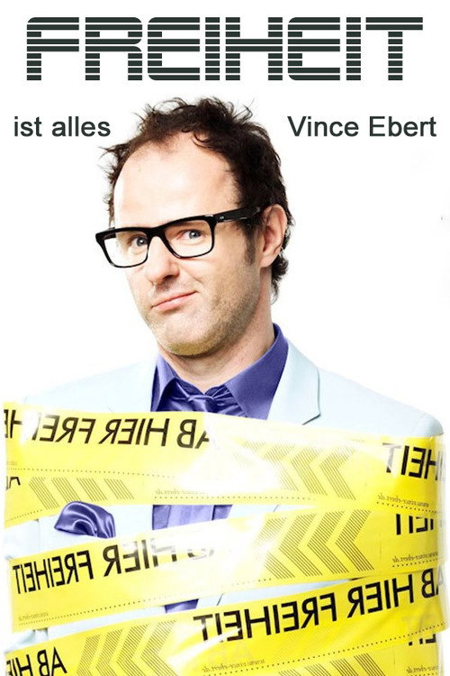 Movie poster for Vince Ebert: Freiheit ist alles! (2012)
