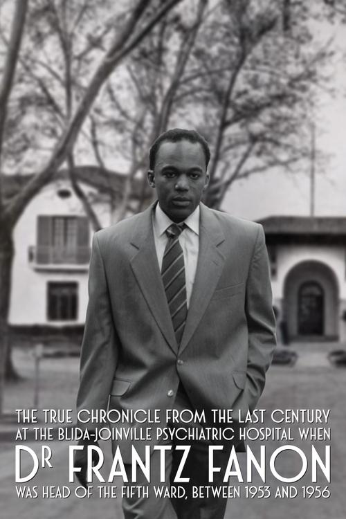 Movie poster for True Chronicles of the Blida Joinville Psychiatric Hospital in the Last Century, when Dr Frantz Fanon Was Head of the Fifth Ward between 1953 and 1956 (2025)
