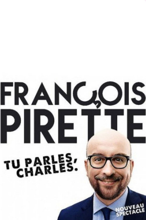 Movie poster for François Pirette : Tu parles, Charles (2014)