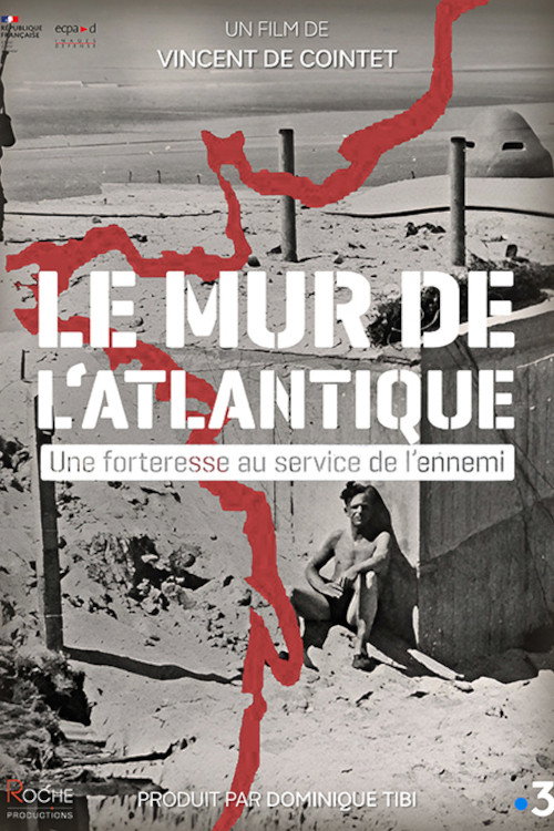 Movie poster for Le Mur de l'Atlantique, une forteresse au service de l'ennemi (2024)