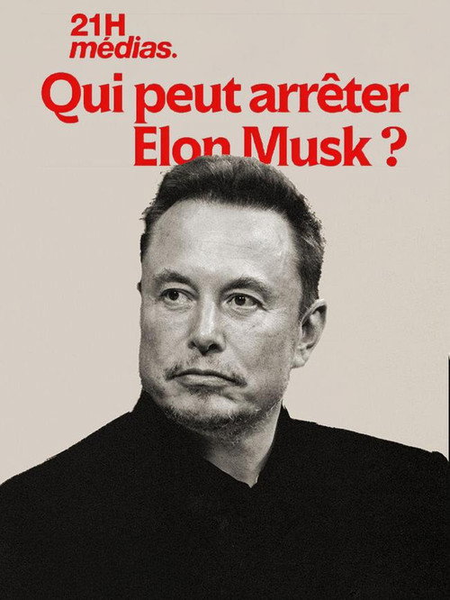 Movie poster for 21h médias : Qui peut arrêter Elon Musk ? (2024)