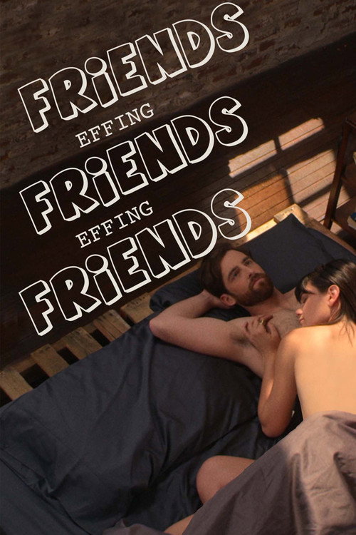 Movie poster for Friends Effing Friends Effing Friends (2016)
