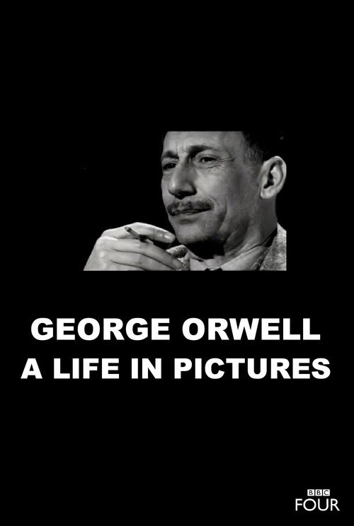 Movie poster for George Orwell: A Life In Pictures (2003)