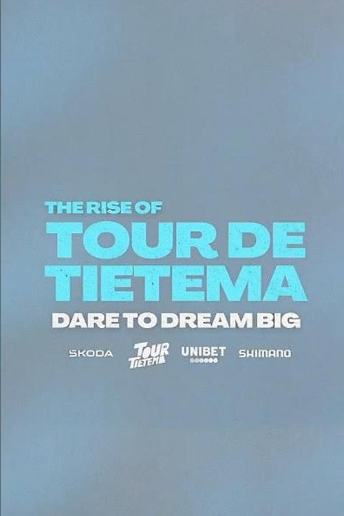 Movie poster for The Rise of Tour de Tietema, Dare to Dream Big (2023)