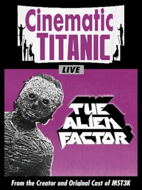 Movie poster for Cinematic Titanic: The Alien Factor (2010)