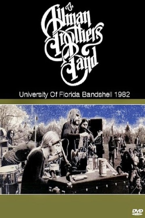 Movie poster for The Allman Brothers Band Live At University Of Florida Bandshell 1982 (1982)
