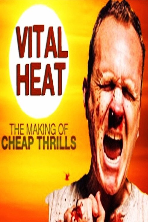 Movie poster for Vital Heat: The Making of 'Cheap Thrills' (2014)