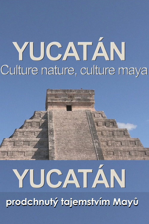 Movie poster for Yucatán: The Culture is Nature, the Culture is Maya