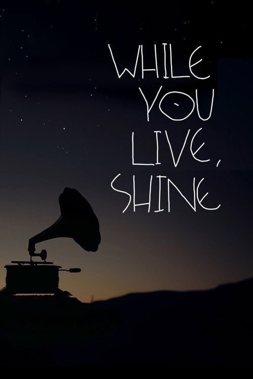Movie poster for While You Live, Shine (2018)