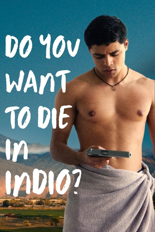 Movie poster for Do You Want to Die in Indio? (2024)