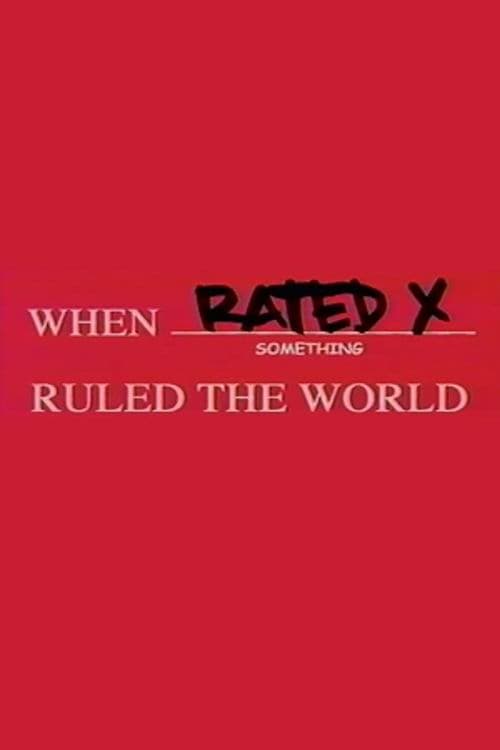 Movie poster for When Rated X Ruled the World (2004)