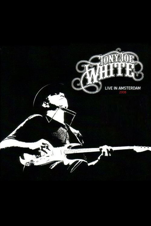 Movie poster for Tony Joe White - Live In Amsterdam (2010)