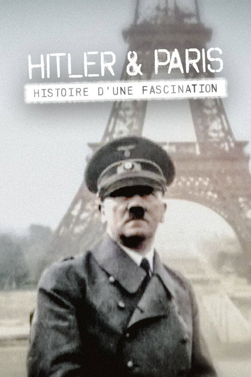 Movie poster for Hitler et Paris, histoire d'une fascination (2017)