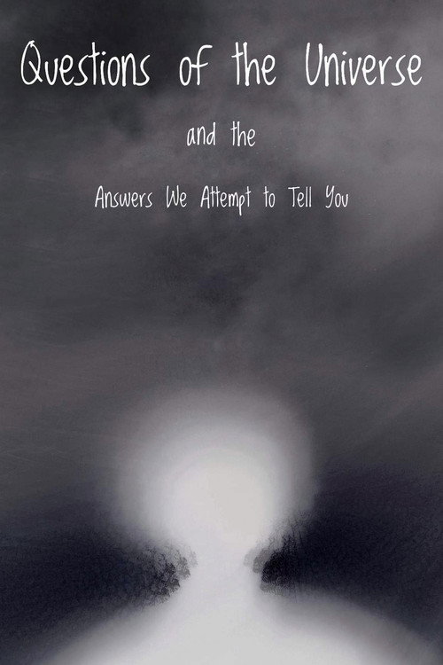 Movie poster for Questions of the Universe and the Answers We Attempt to Tell You (2023)