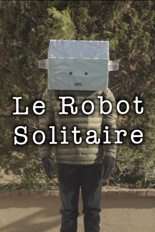 Movie poster for Le Robot Solitaire (2020)