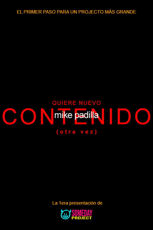 Movie poster for mike padilla: WANTS MORE CONTENT (again)