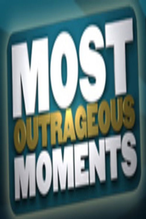 Most Outrageous Moments poster