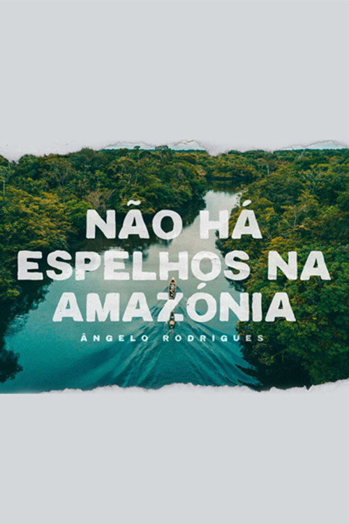 Movie poster for Não Há Espelhos na Amazónia (2020)