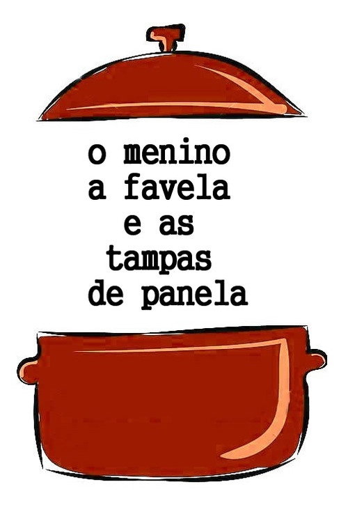 Movie poster for O Menino, a Favela e as Tampas de Panela (1996)