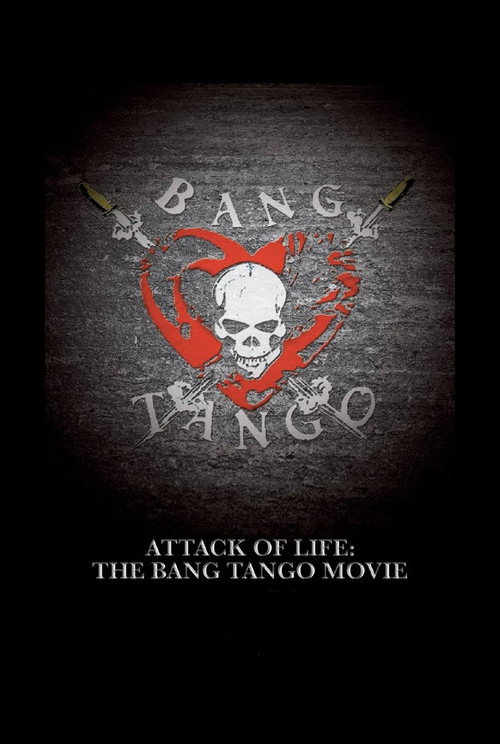 Movie poster for Attack of Life: The Bang Tango Movie (2016)