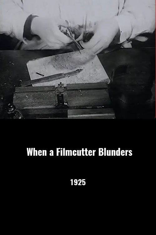 Movie poster for When a Filmcutter Blunders (1926)