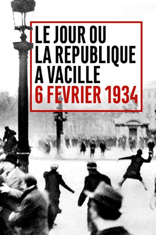 Movie poster for Le Jour où la République a vacillé : 6 février 1934 (2021)