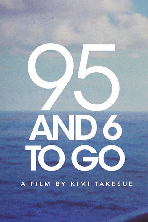 Movie poster for 95 and 6 to Go (2016)