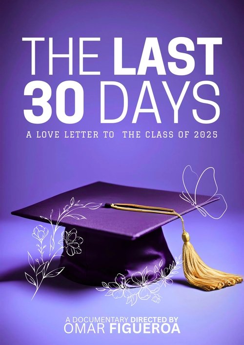 Movie poster for The Last 30 Days: A Love Letter to the Class of 2025