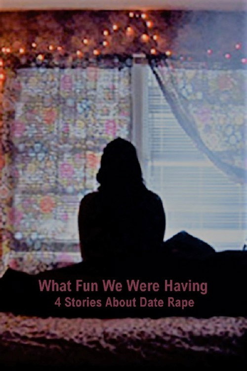 Movie poster for What Fun We Were Having: 4 Stories About Date Rape (2011)