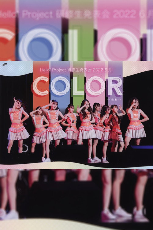 Movie poster for Hello! Project Kenshuusei Happyoukai 2022 6gatsu COLOR ~Shikisai~ (2022)