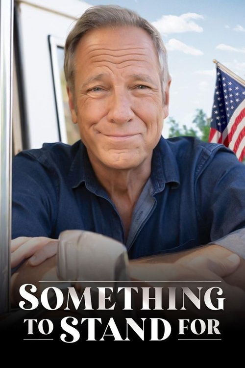 Movie poster for Something to Stand for with Mike Rowe (2024)