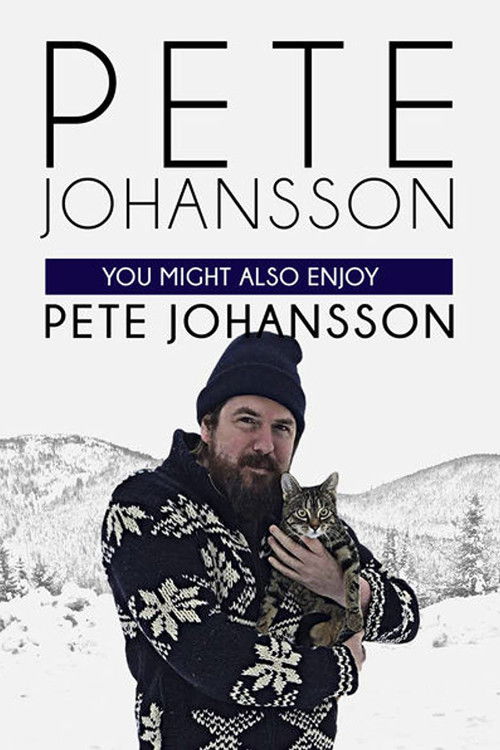 Movie poster for Pete Johansson: You Might Also Enjoy Pete Johansson (2016)