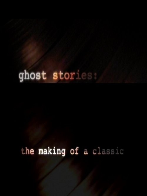Movie poster for Ghost Stories: The Making of a Classic (2007)