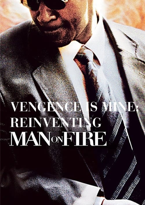 Movie poster for Vengeance Is Mine: Reinventing 'Man on Fire' (2005)