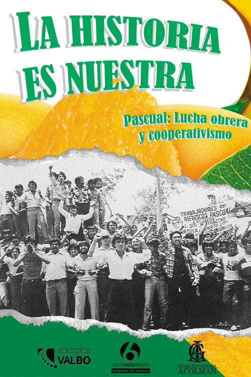 Movie poster for La historia es nuestra: Pascual, lucha obrera y cooperativismo (2019)