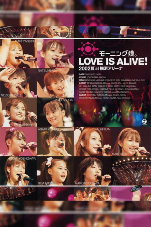 Movie poster for Morning Musume. 2002 Summer "LOVE IS ALIVE!" at Yokohama Arena (2002)