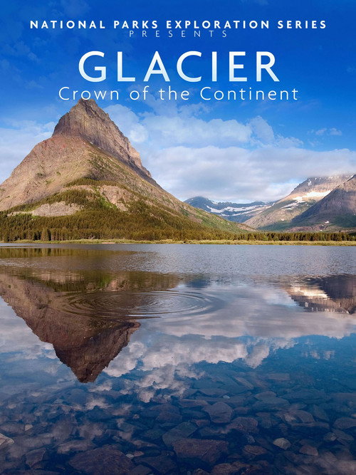 Movie poster for National Parks Exploration Series - Glacier Crown of the continent (2011)