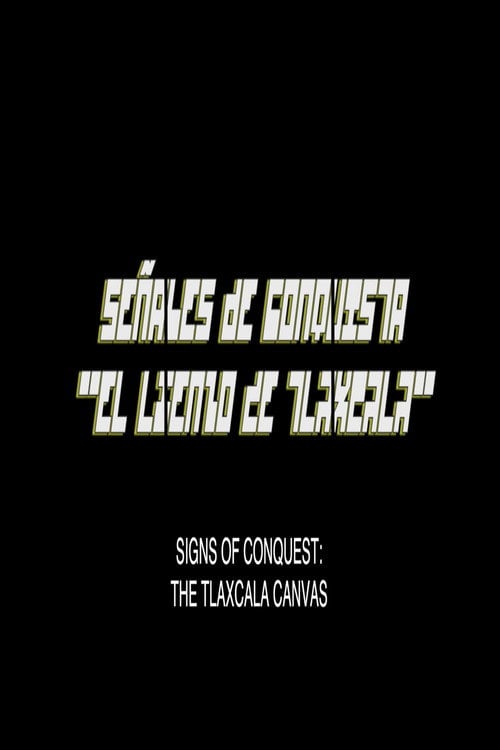 Movie poster for Señales De Conquista: El Lienzo De Tlaxcala (2020)