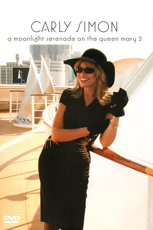 Movie poster for Carly Simon - A Moonlight Serenade On The Queen Mary 2 (2005)