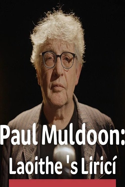 Movie poster for Paul Muldoon: Laoithe is Lirici (2022)