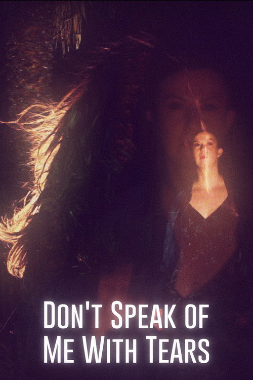 Movie poster for Don't Speak of Me with Tears (2020)