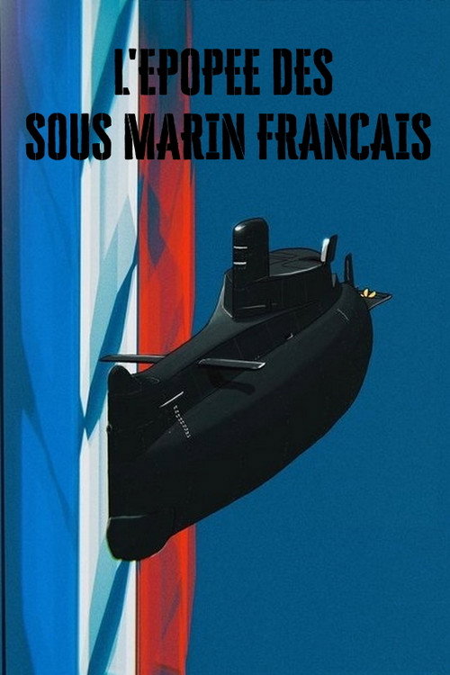 Movie poster for L'épopée des sous-marins français (2018)