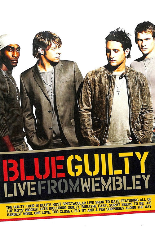 Movie poster for Blue: Guilty - Live From Wembley (2004)