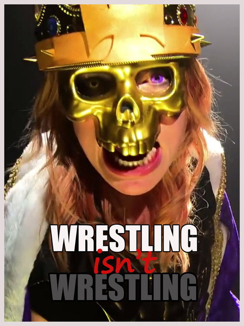 Movie poster for Wrestling Isn't Wrestling (2015)