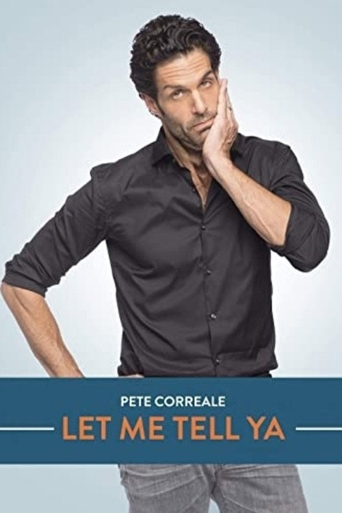 Movie poster for Pete Correale: Let Me Tell Ya (2015)