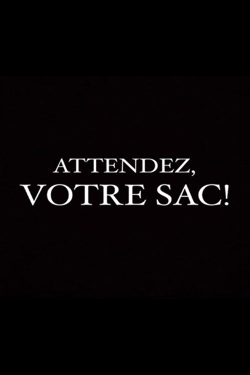 Movie poster for Attendez, votre sac!