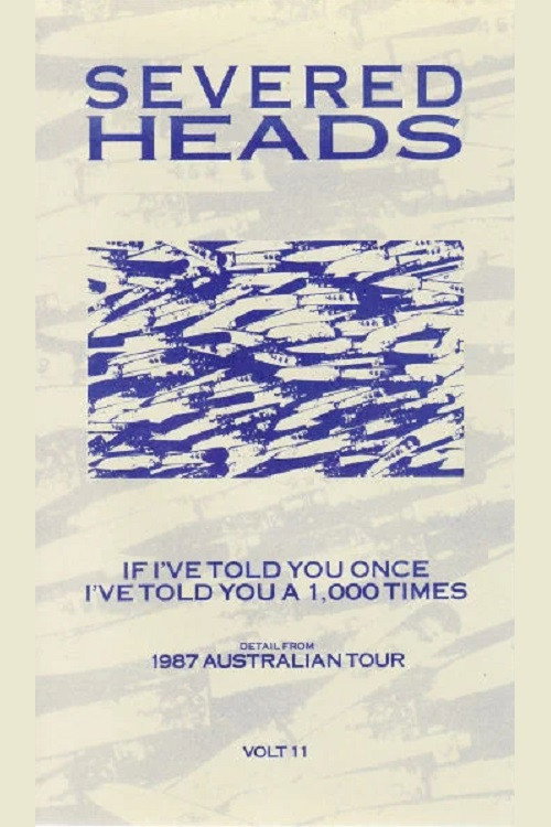 Movie poster for Severed Heads: If I've Told You Once I've Told You a 1,000 Times (1987)